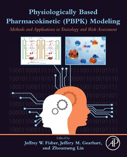 Physiologicallybased Pharmacokinetic Modeling Methods And Applications In Toxicology And Risk Assessment 1st Edition Jeffrey Fisher Editor