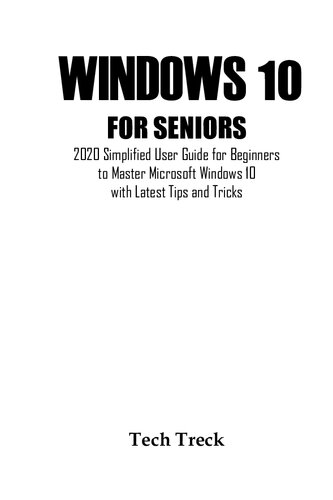 Windows 10 For Seniors 2020 Simplified User Guide For Beginners To Master Microsoft Windows 10 With Latest Tips And Tricks Tech Treck