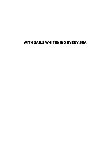 With Sails Whitening Every Sea Mariners And The Making Of An American Maritime Empire Brian Rouleau