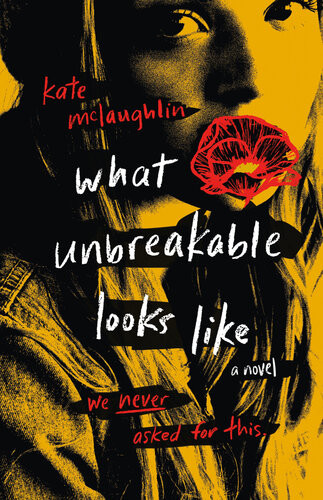 What Unbreakable Looks Like 1st Edition Kate Mclaughlin