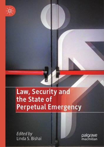 Law Security And The State Of Perpetual Emergency 1st Edition Linda S Bishai