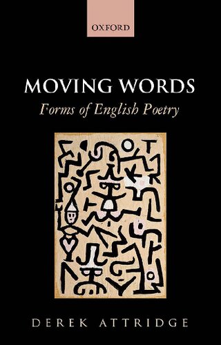 Moving Words Forms Of English Poetry 1st Edition Derek D Attridge