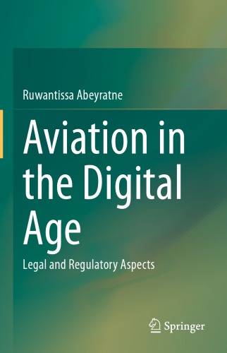 Aviation In The Digital Age Legal And Regulatory Aspects 1st Edition Ruwantissa Abeyratne
