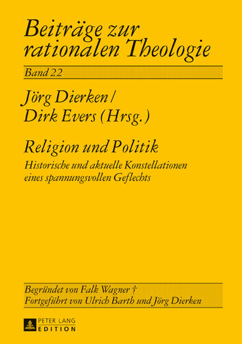 Religion Und Politik Historische Und Aktuelle Konstellationen Eines Spannungsvollen Geflechts Hartmut Ruddies Zum 70 Geburtstag Jorg Dierken
