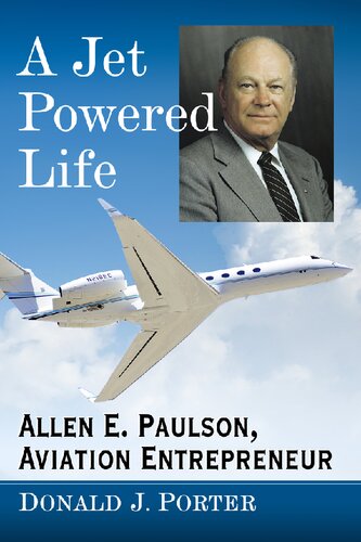 A Jet Powered Life Allen E Paulson Aviation Entrepreneur Donald J Porter