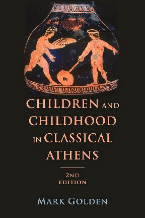 Children And Childhood In Classical Athens Mark Goldenb