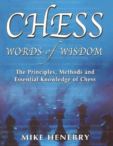 Chess Words Of Wisdom The Principles Methods And Essential Knowledge Of Chess Mike Henebry