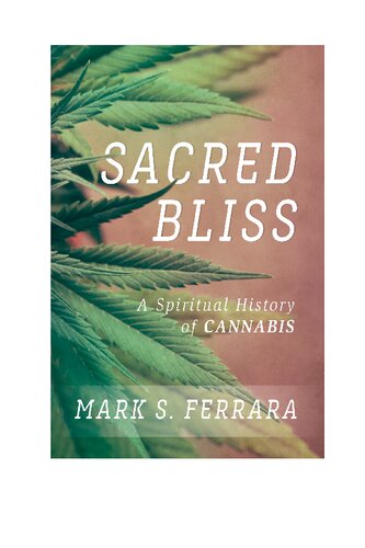 Sacred Bliss A Spiritual History Of Cannabis Mark S Ferrara
