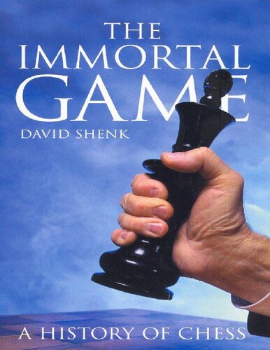 The Immortal Game A History Of Chess David Shenk