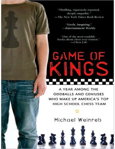 Game Of Kings A Year Among The Geeks Oddballs And Geniuses Who Make Up Americas Top Highschool Chess Team Michael Weinreb