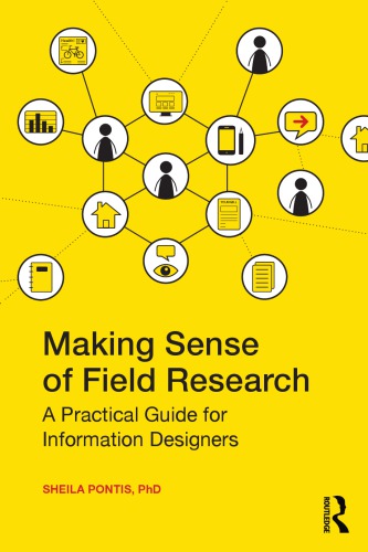 Making Sense Of Field Research A Practical Guide For Information Designers 1st Edition Sheila Pontis