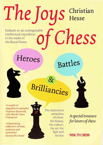 The Joys Of Chess Heroes Battles And Brilliancies Christian Hesse