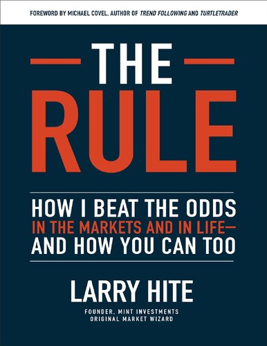 The Rule How I Beat The Odds In The Markets And In Life And How You Can Too 1st Edition Larry Hite