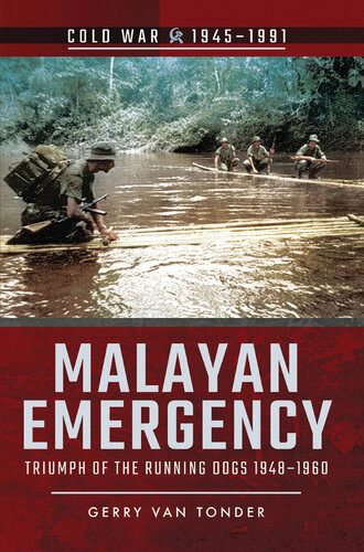Malayan Emergency Triumph Of The Running Dogs 19481960 Gerry Van Tonder