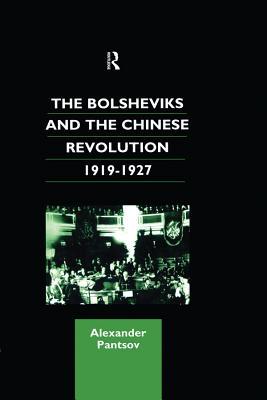 The Bolsheviks And The Chinese Revolution 19191927 Alexander Pantsov