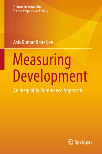 Measuring Development An Inequality Dominance Approach Themes In Economics Asis Kumar Banerjee