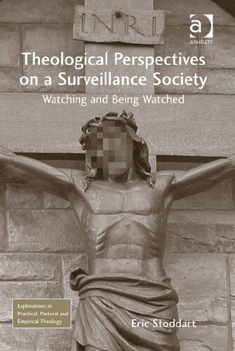 Theological Perspectives On A Surveillance Society Watching And Being Watched Eric Stoddart