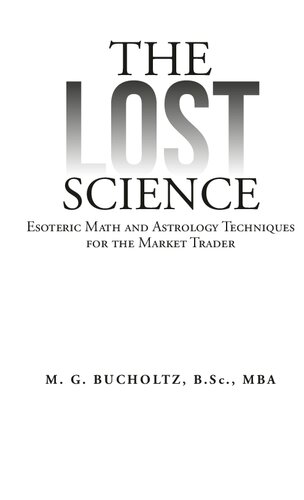 The Lost Science Esoteric Math And Astrology Techniques For The Market Trader M G Bucholtz
