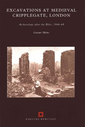Excavations At Medieval Cripplegate London Archaeology After The Blitz 194668 Gustav Milne