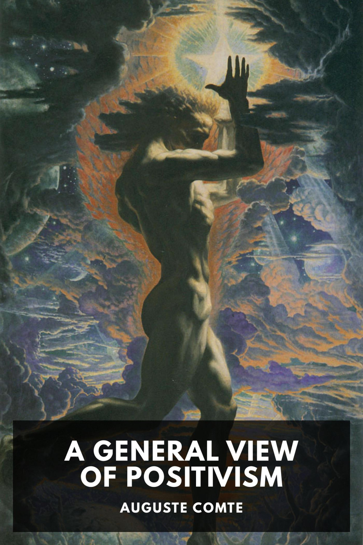 A General View Of Positivism Auguste Comte