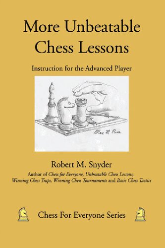 More Unbeatable Chess Lessons Instruction For The Advanced Player Robert M Snyder