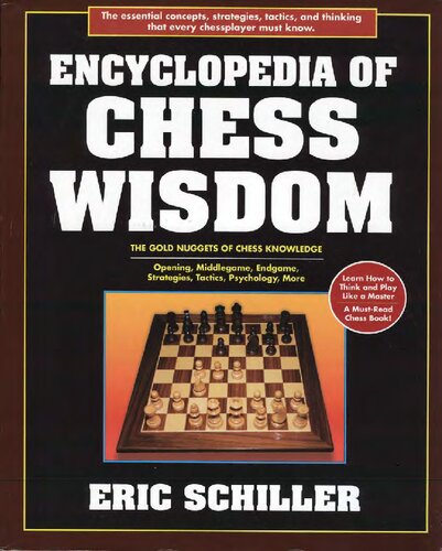 Encyclopedia Of Chess Wisdom The Gold Nuggets Of Chess Knowledge Opening Middlegame Endgame Strategies Tactics Psychology And More 3rd Edition Eric Schiller