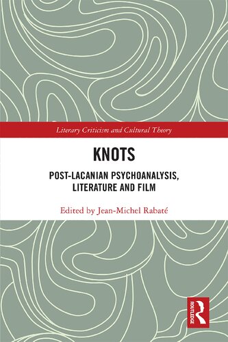 Knots Postlacanian Psychoanalysis Literature And Film 1st Edition Jeanmichel Rabat