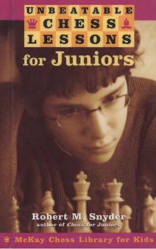 Unbeatable Chess Lessons For Juniors Mckay Chess Library For Kids 1st Edition Robert M Snyder