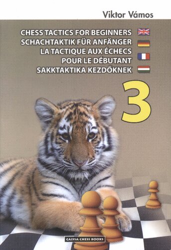 Chess Tactics For Beginners Schachtaktik Fr Anfnger La Tactique Aux Checs Pour Le Dbutant Sakktaktika Kezdknek 3 Viktor Vmos Zoltn Molnr