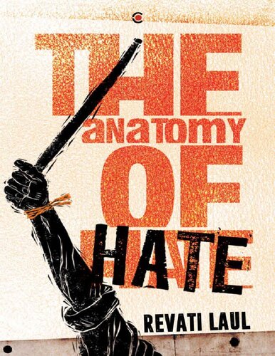 The Anatomy Of Hate 1st Edition Revati Laul