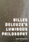 Gilles Deleuzes Luminous Philosophy Hardcover Hanjo Berressem