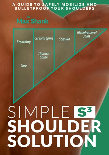 Simple Shoulder Solution A Guide To Safely Mobilize And Bulletproof Your Shoulders Mark Shank