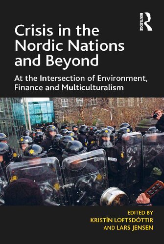 Crisis In The Nordic Nations And Beyond At The Intersection Of Environment Finance And Multiculturalism 1st Edition Mr Lars Jensen Ms Kristn Loftsdttir