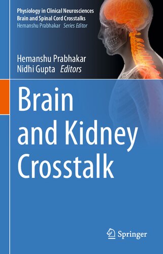 Brain And Kidney Crosstalk Physiology In Clinical Neurosciences Brain And Spinal Cord Crosstalks 1st Ed 2020 Hemanshu Prabhakar Editor