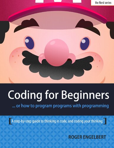 Coding For Beginners Or How To Program Programs With Programming 1st Edition Roger Engelbert