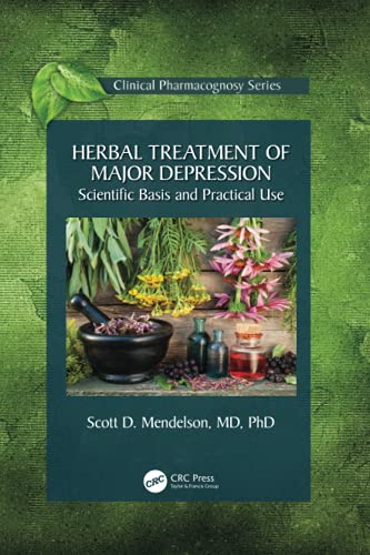 Herbal Treatment Of Major Depression Scientific Basis And Practical Use 1st Edition Scott D Mendelson