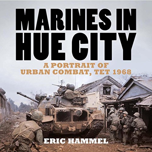 Marines In Hue City A Portrait Of Urban Combat Tet 1968 Eric Hammel