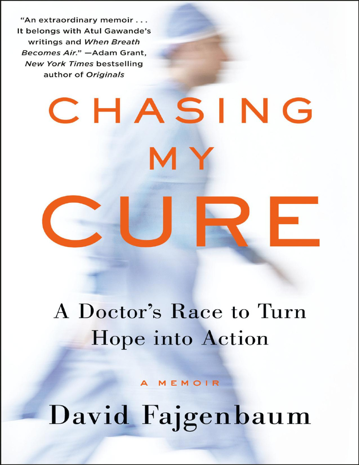 Chasing My Cure A Doctors Race To Turn Hope Into Action A Memoir David Fajgenbaum