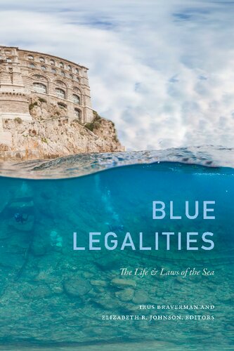 Blue Legalities The Life And Laws Of The Sea Irus Braverman Elizabeth R Johnson