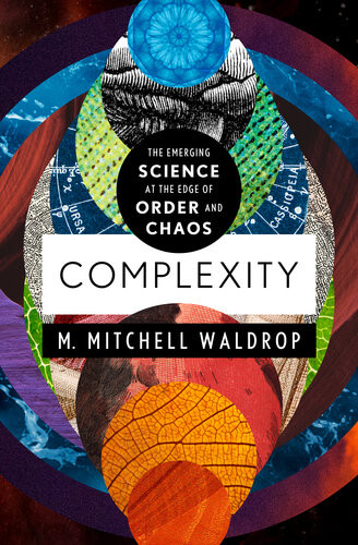 Complexity The Emerging Science At The Edge Of Order And Chaos M Mitchell Waldrop