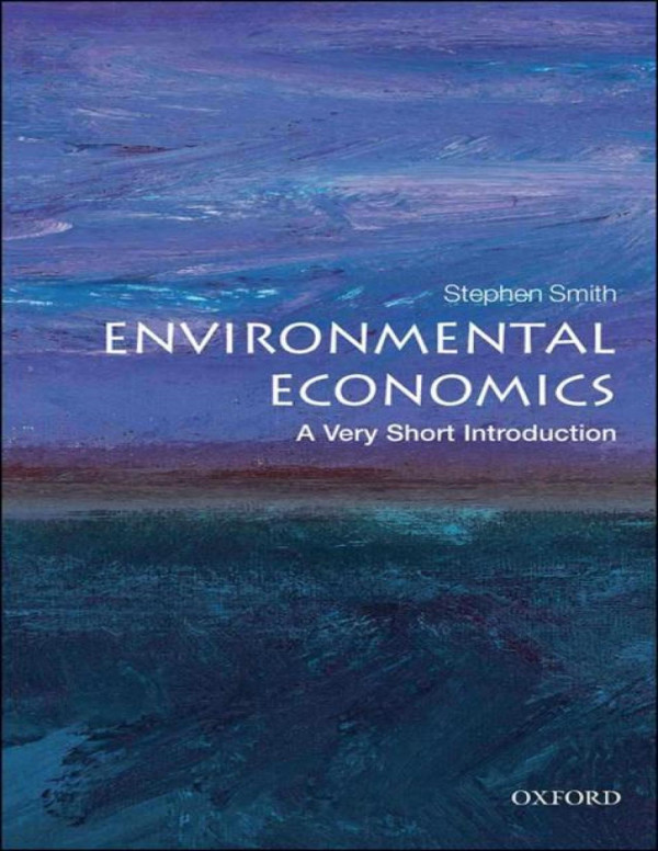 Environmental Economics A Very Short Introduction Stephen Smith