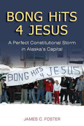 Bong Hits 4 Jesus A Perfect Constitutional Storm In Alaskas Capital James C Foster