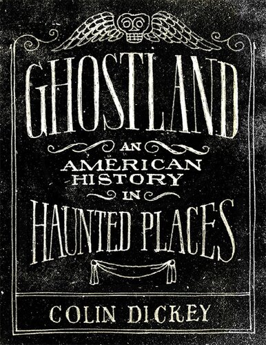Ghostland An American History In Haunted Places 1st Edition Colin Dickey