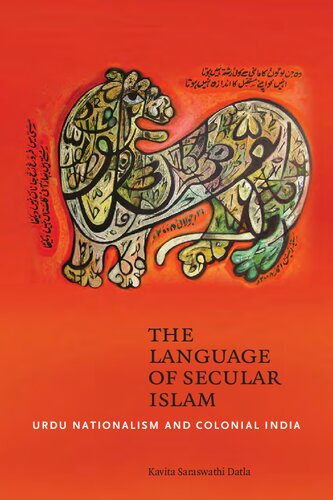 The Language Of Secular Islam Urdu Nationalism And Colonial India 1st Edition Kavita Saraswathi Datla