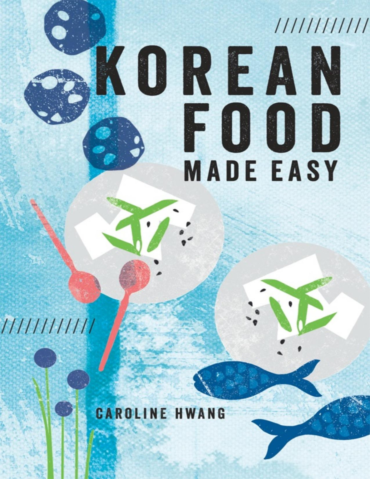 Korean Food Made Easy Caroline Hwang