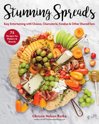 Stunning Spreads Easy Entertaining With Cheese Charcuterie Fondue Other Shared Fare Chrissie Nelson Rotko