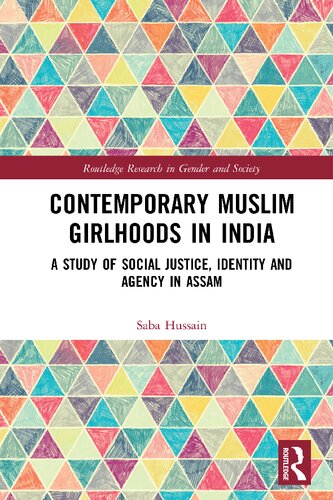 Contemporary Muslim Girlhoods In India A Study Of Social Justice Identity And Agency In Assam 1st Edition Saba Hussain