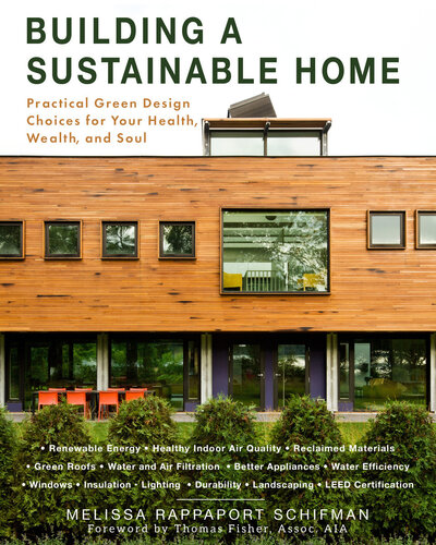 Building A Sustainable Home Practical Green Design Choices For Your Health Wealth And Soul 1st Edition Melissa Rappaport Schifman