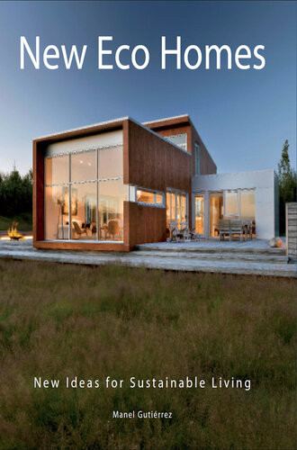 New Eco Homes New Ideas For Sustainable Living 1st Edition Manel Gutierrez