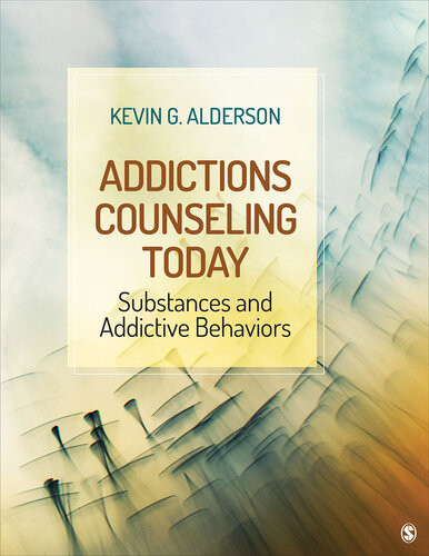 Addictions Counseling Today Substances And Addictive Behaviors 1st Edition Kevin G Alderson